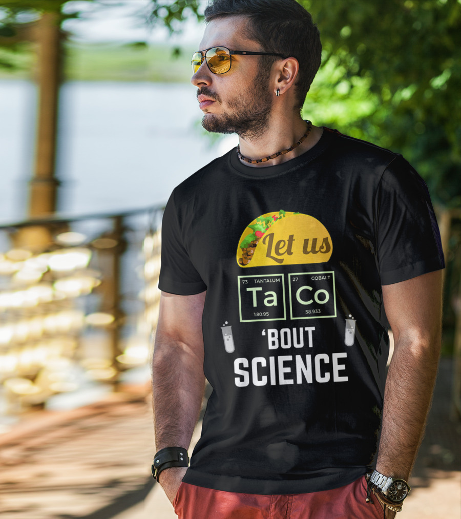 Let Us Taco TaCo 'Bout Science T-Shirt