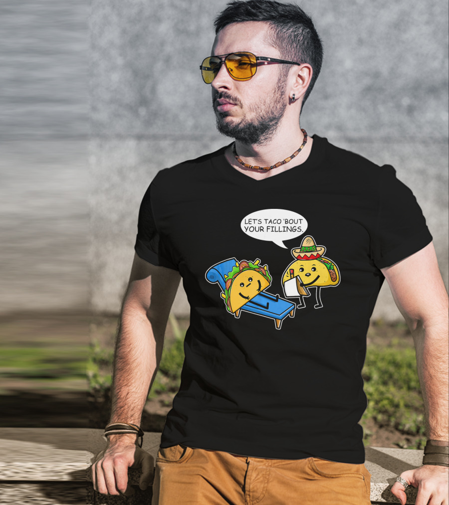 Let's Taco 'Bout Your Fillings Funny Taco Pun T-Shirt