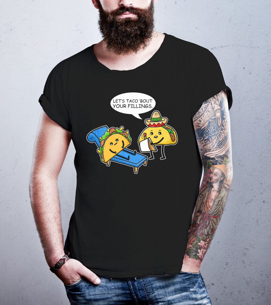 Let's Taco 'Bout Your Fillings Funny Taco Pun T-Shirt