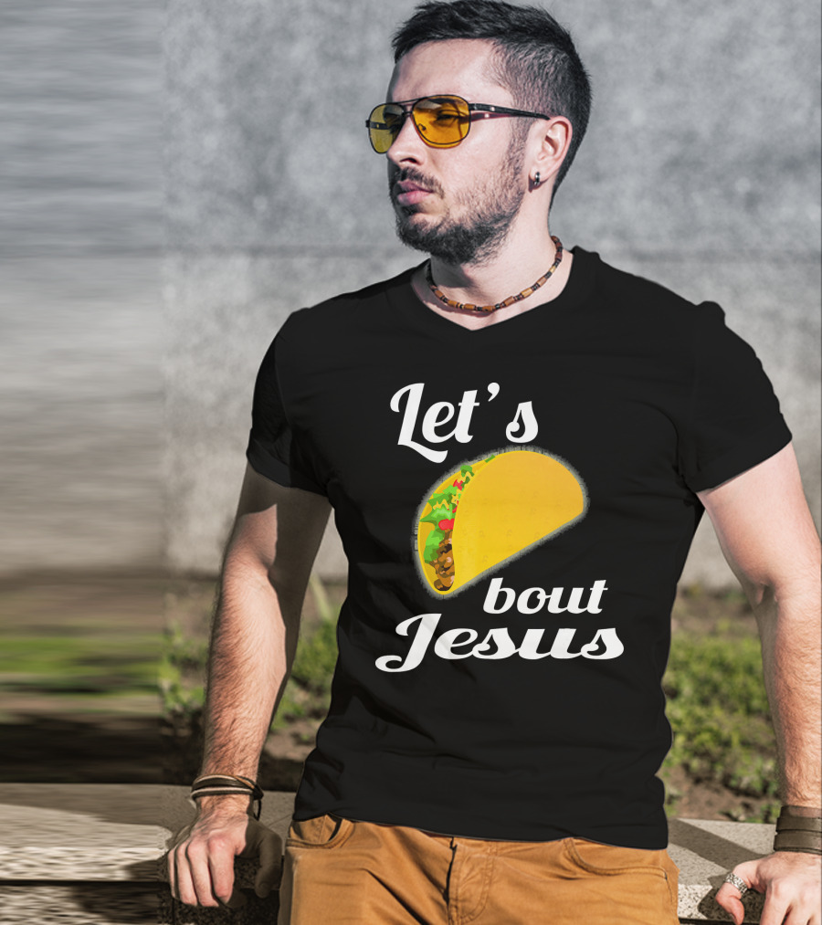 Let's Taco Bout Jesus T-Shirt