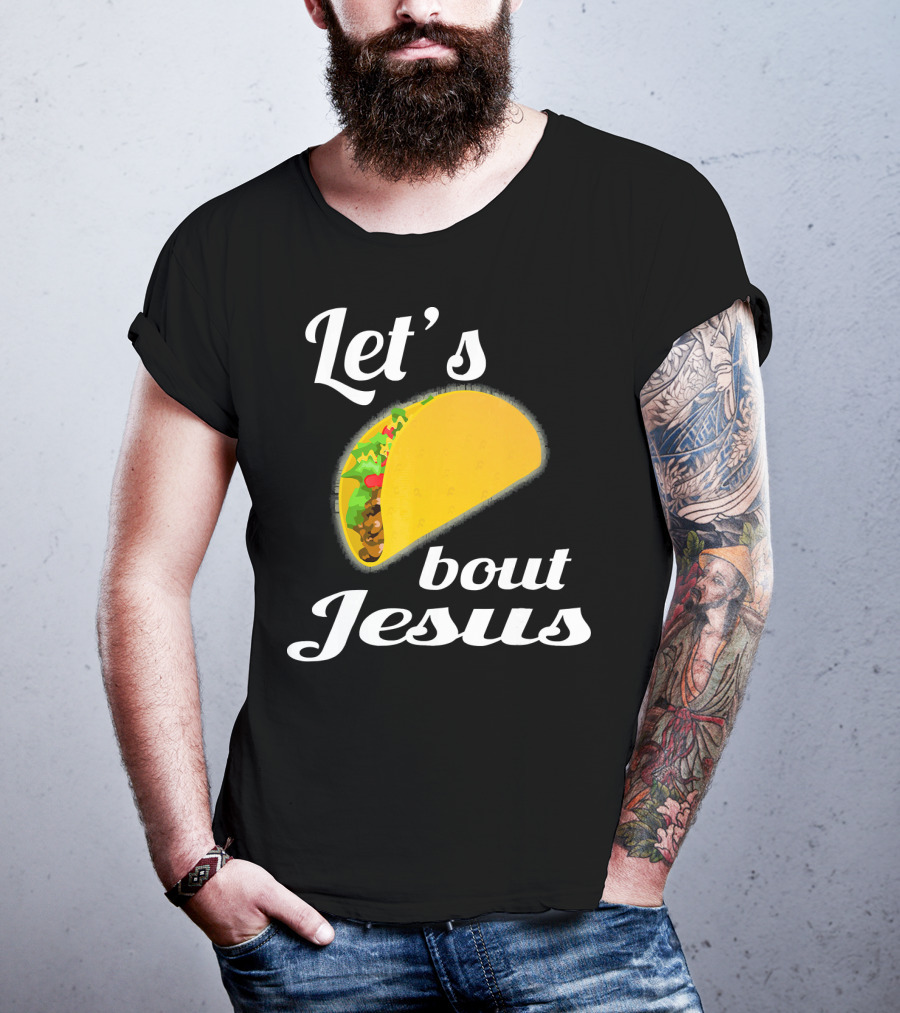 Let's Taco Bout Jesus T-Shirt