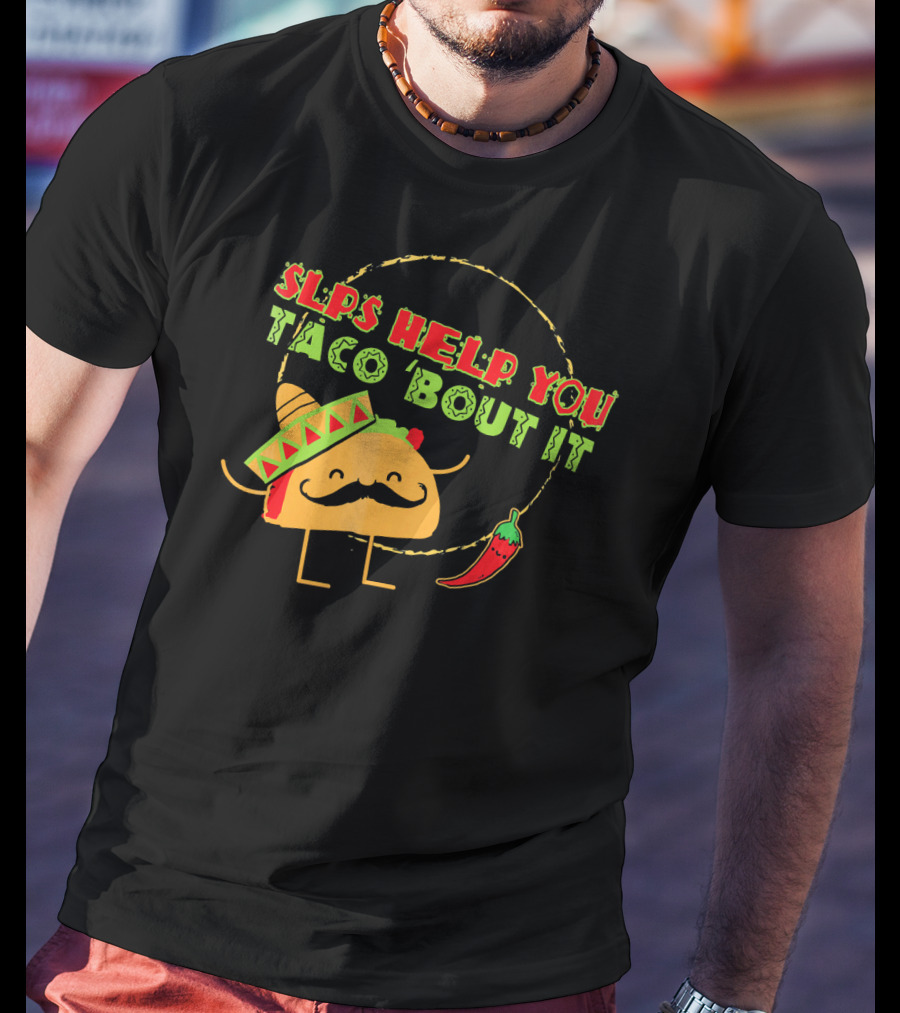 SLPs Help You Taco Bout It T-Shirt