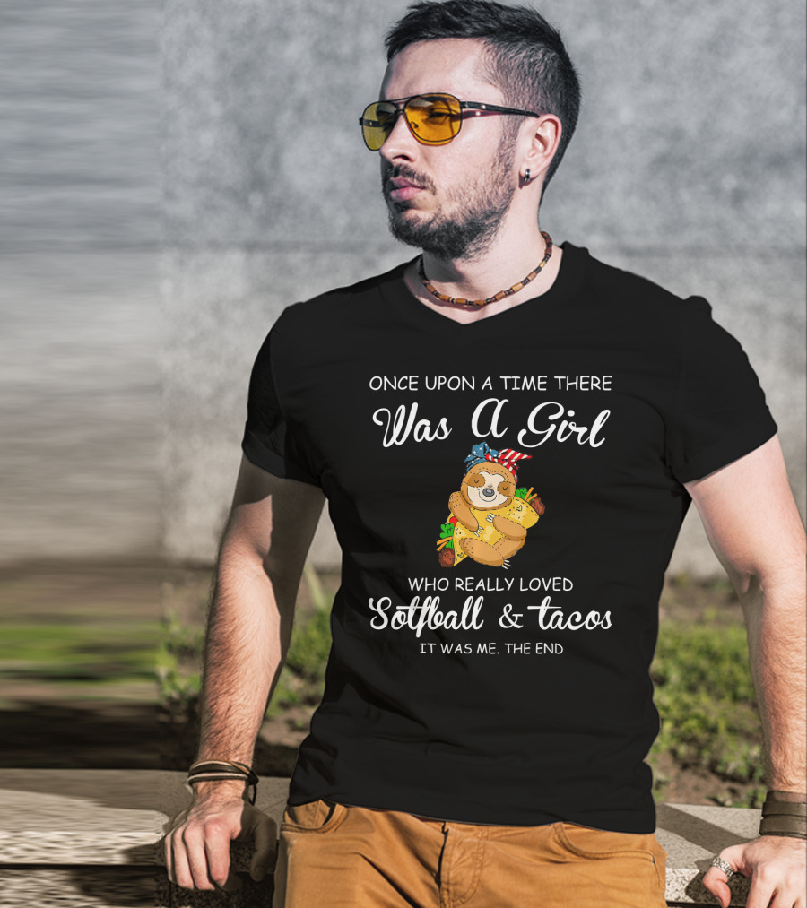 Once Upon A Time There Was A Girl Who Really Loved Softball And Tacos It Was Me The End T-Shirt