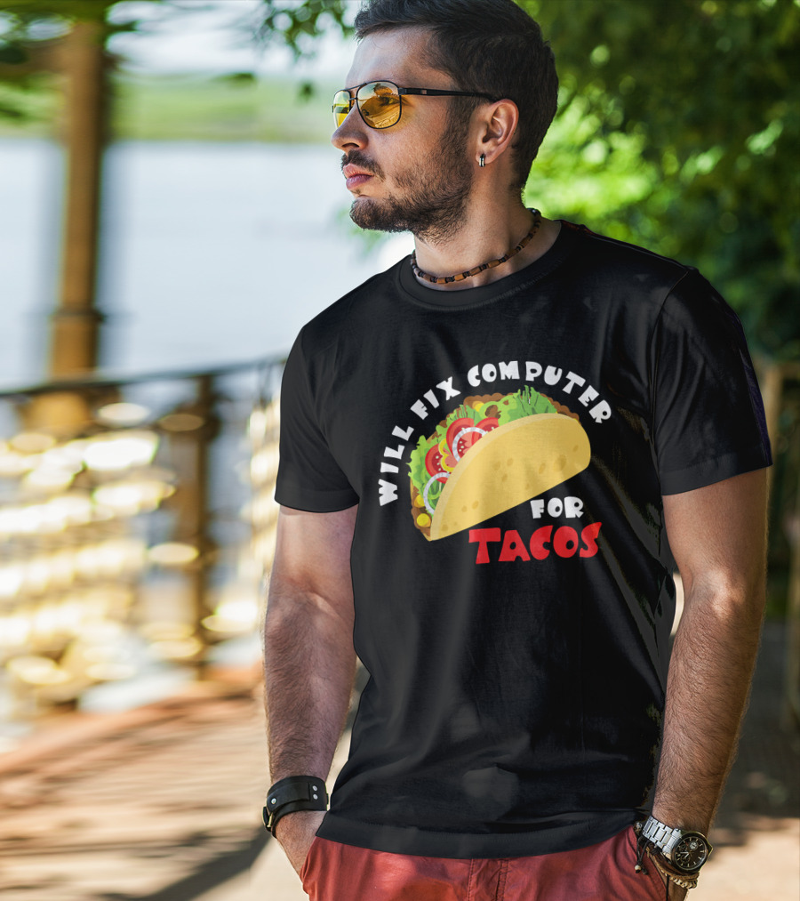 Will Fix Computer For Tacos T-Shirt