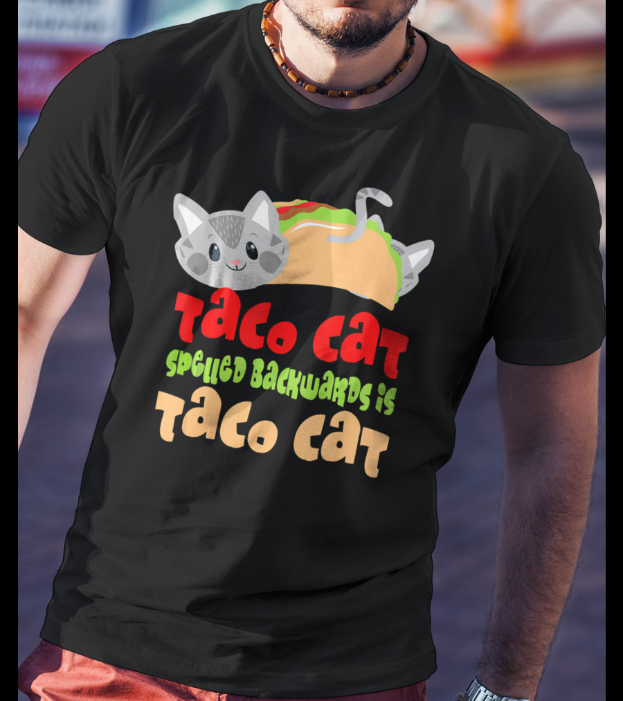 Taco Cat Spelled Backwards Is Taco Cat Playful T-Shirt
