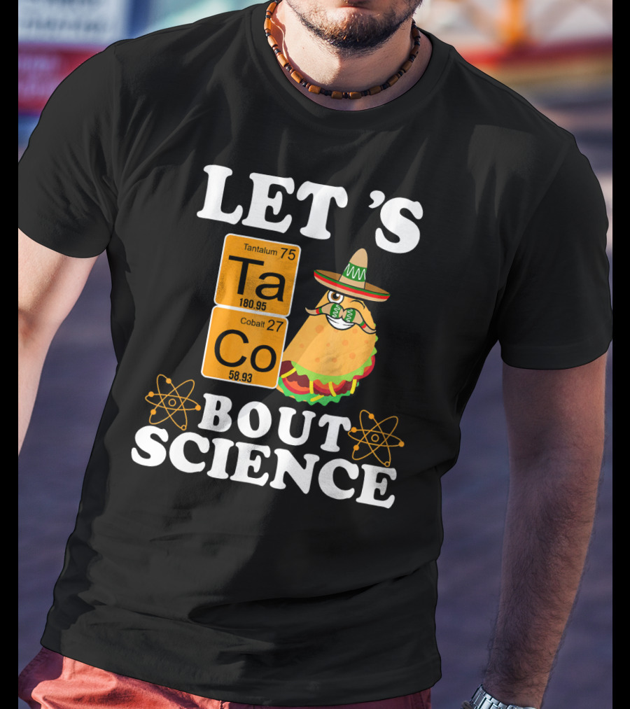 Let's Taco Bout Science Funny Chemistry Elements Mexican T-Shirt