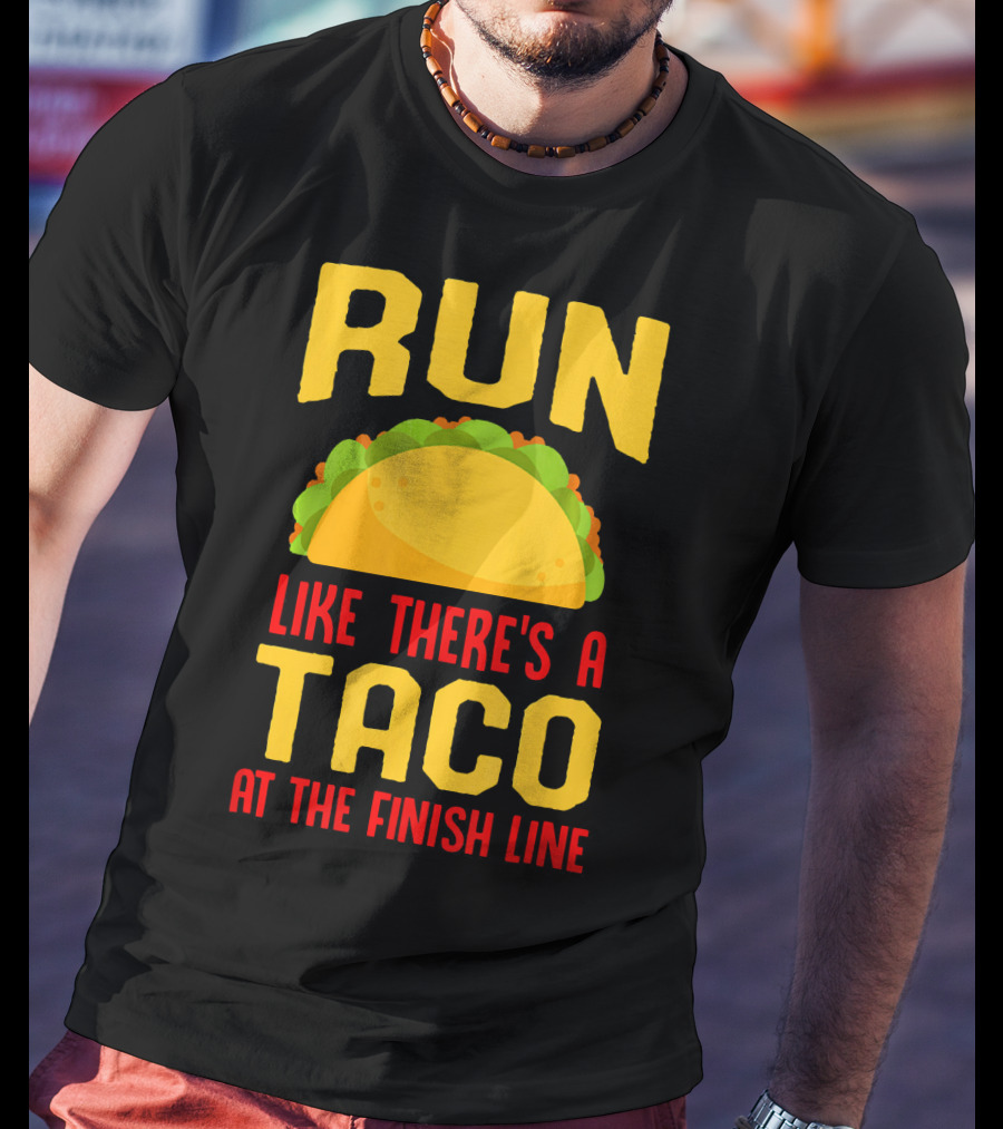 Run Like There's A Taco At The Finish Line T-Shirt