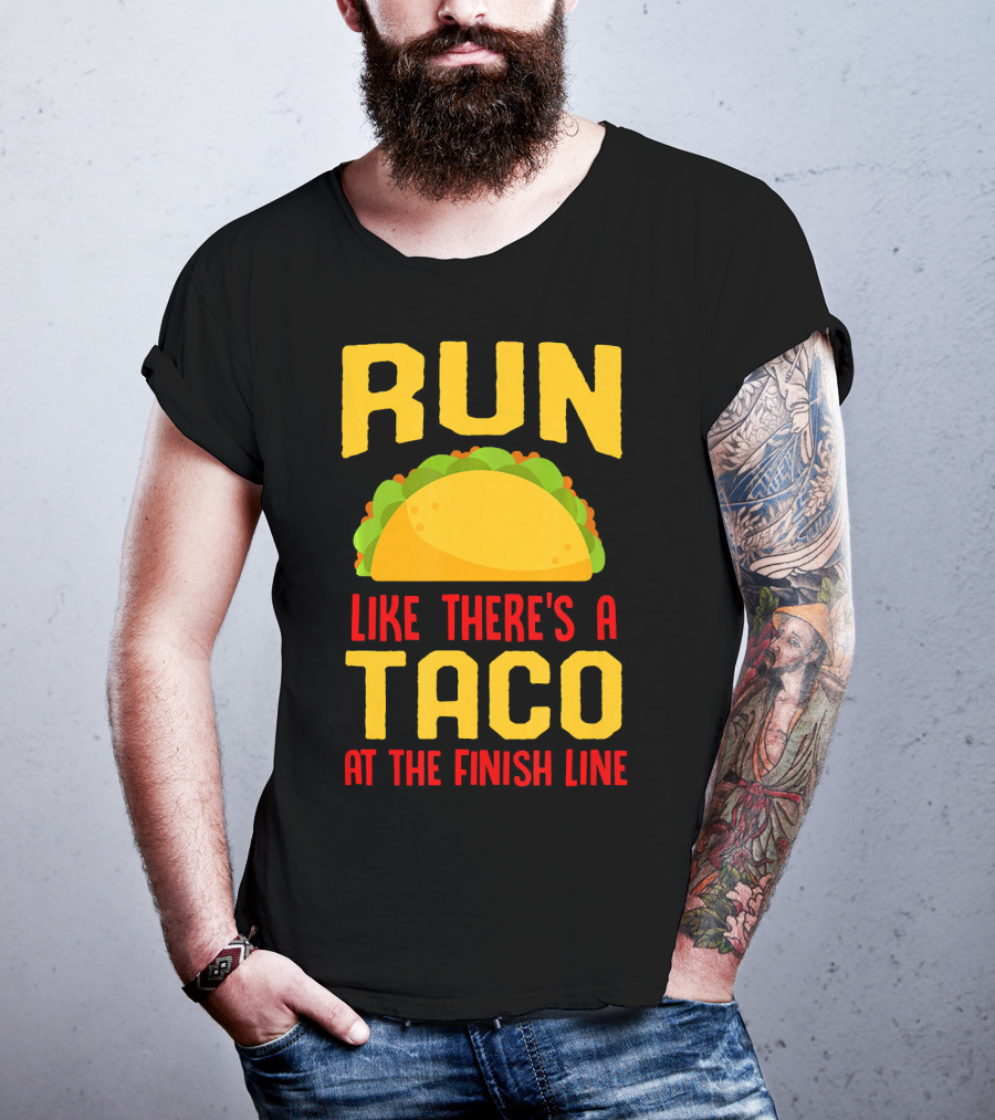 Run Like There's A Taco At The Finish Line T-Shirt