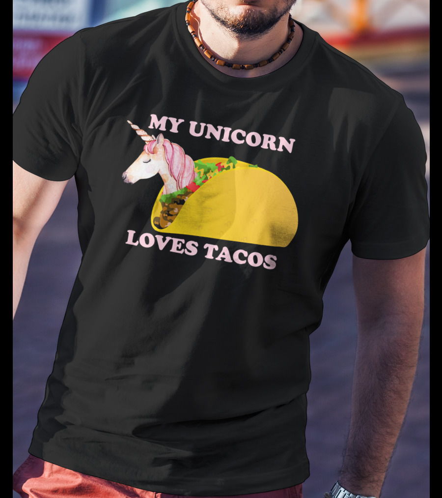 My Unicorn Loves Tacos Funny Sarcastic T-Shirt