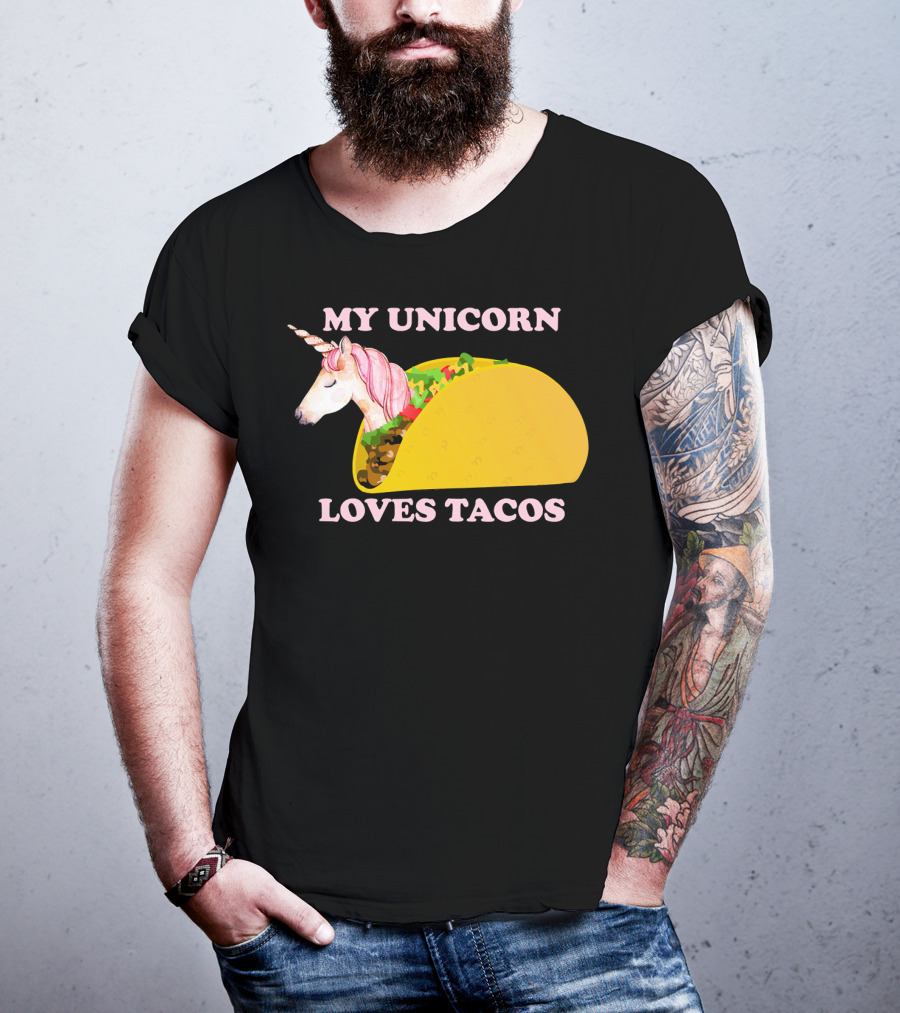 My Unicorn Loves Tacos Funny Sarcastic T-Shirt