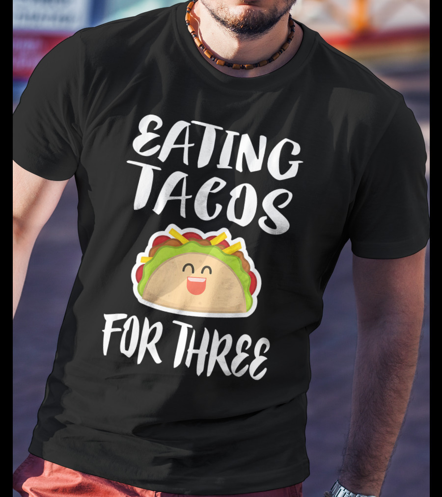Eating Tacos For Three Happy Taco T-Shirt