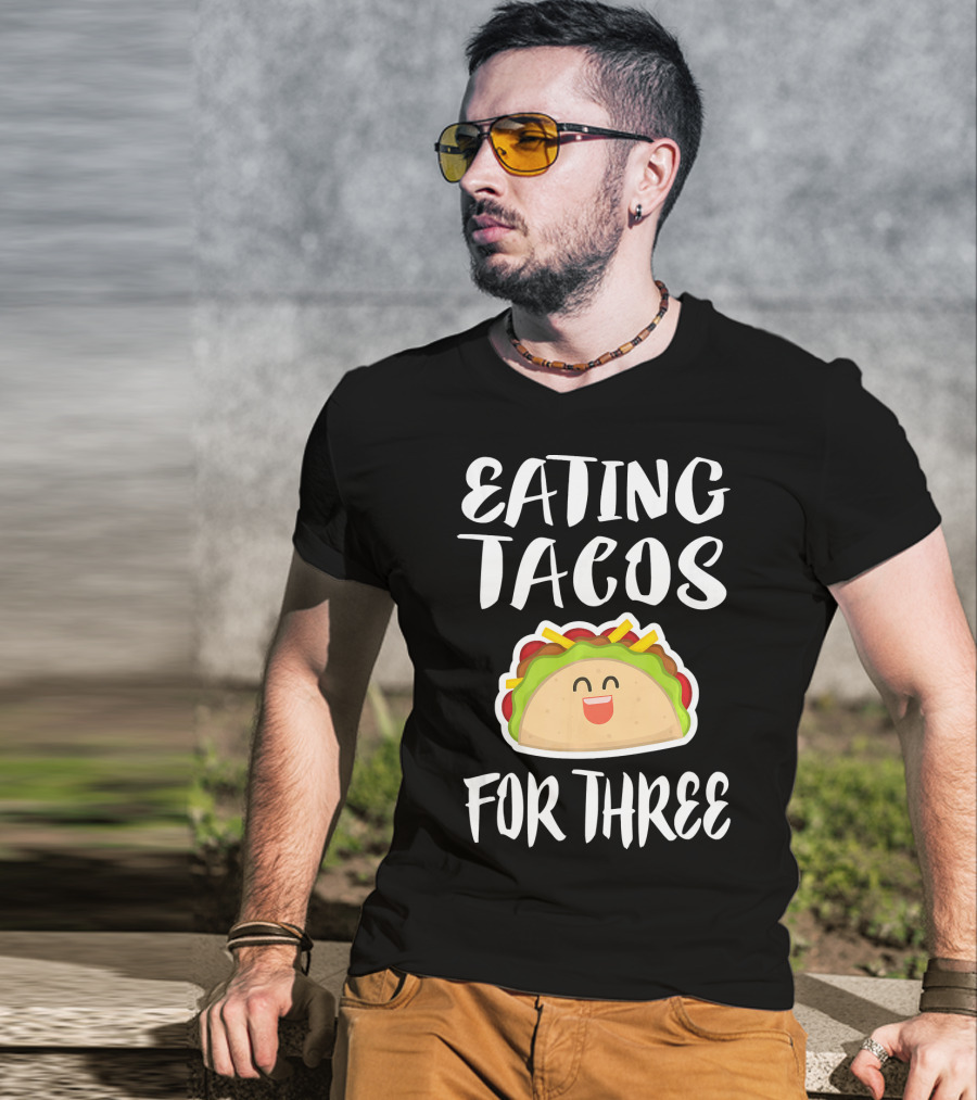 Eating Tacos For Three Happy Taco T-Shirt