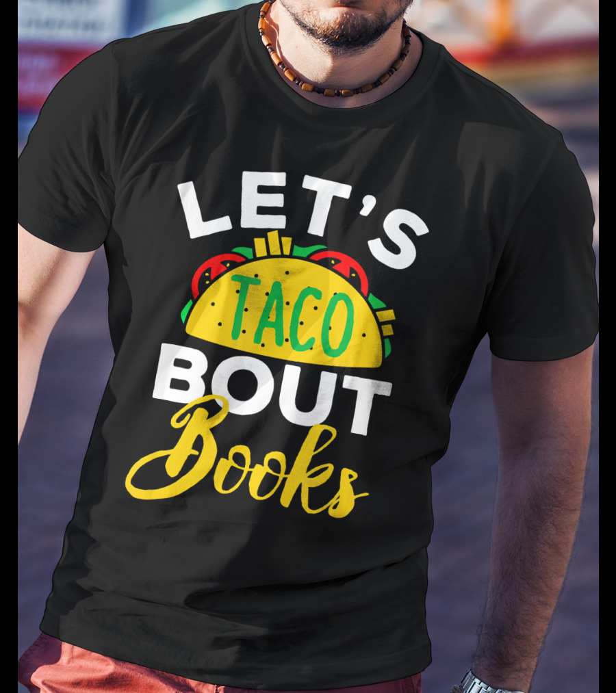Let's Taco Bout Books Funny Mexican Pun T-Shirt
