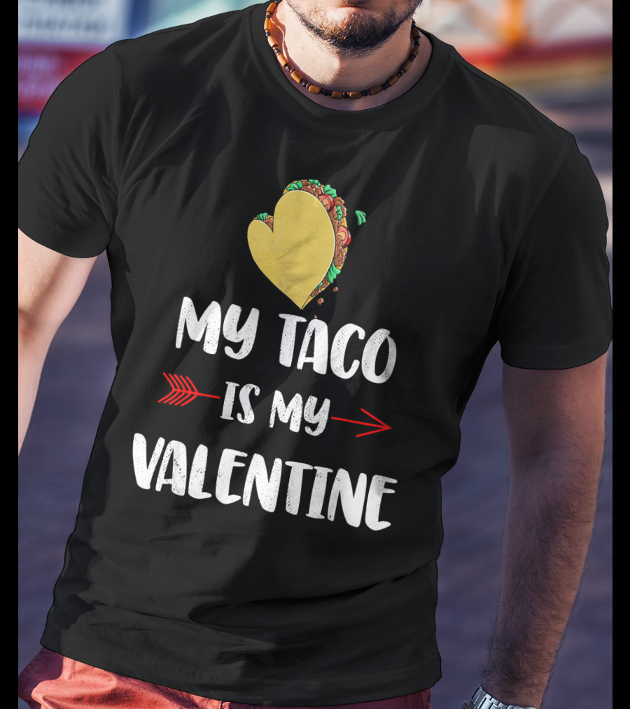 My Taco Is My Valentine T-Shirt