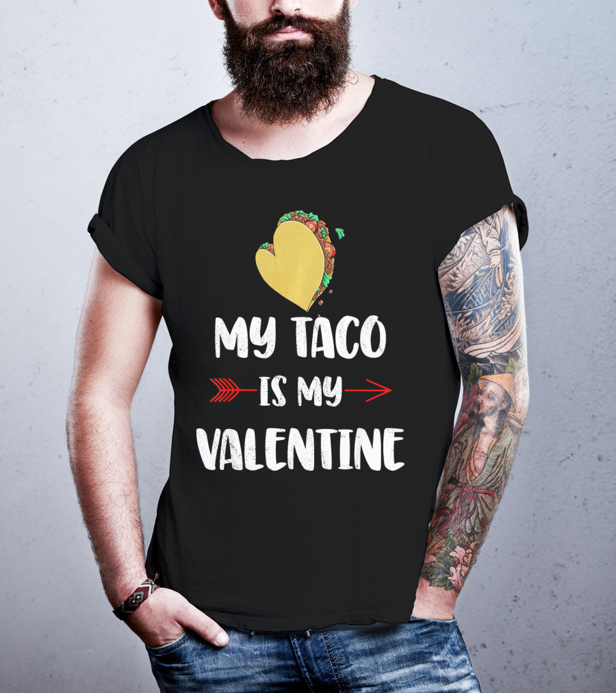 My Taco Is My Valentine T-Shirt