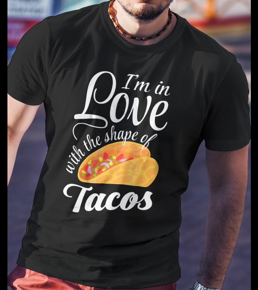 I'm In Love With The Shape Of Tacos Visual T-Shirt