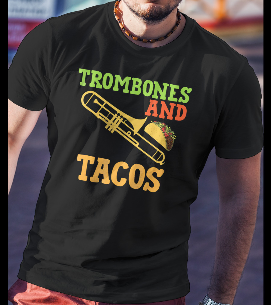 Trombones And Tacos Music Humor T-Shirt