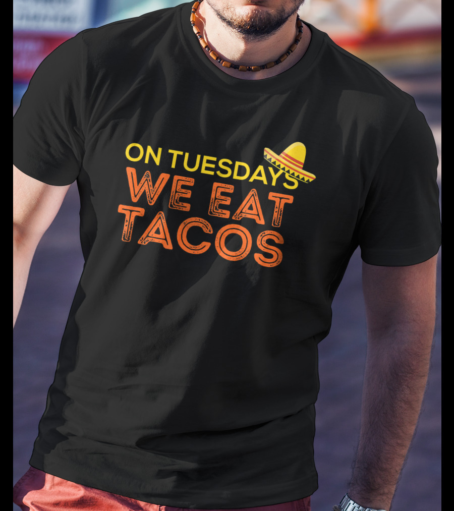 On Tuesdays We Eat Tacos Sombrero Fun Food Humor T-Shirt