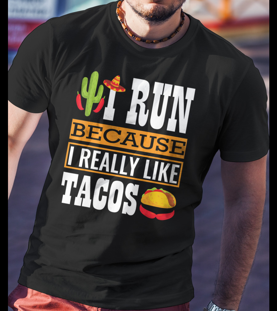 I Run Because I Really Like Tacos Sombrero Cactus T-Shirt