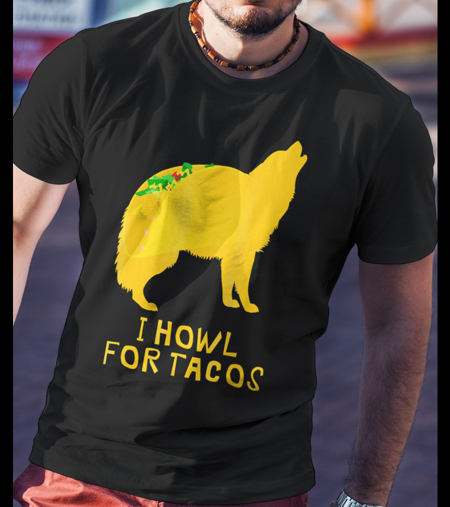I Howl For Tacos Funny Taco Tuesday T-Shirt
