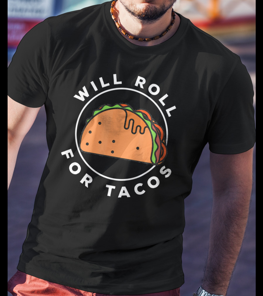 Will Roll For Tacos Funny Brazilian Jiu Jitsu T-Shirt