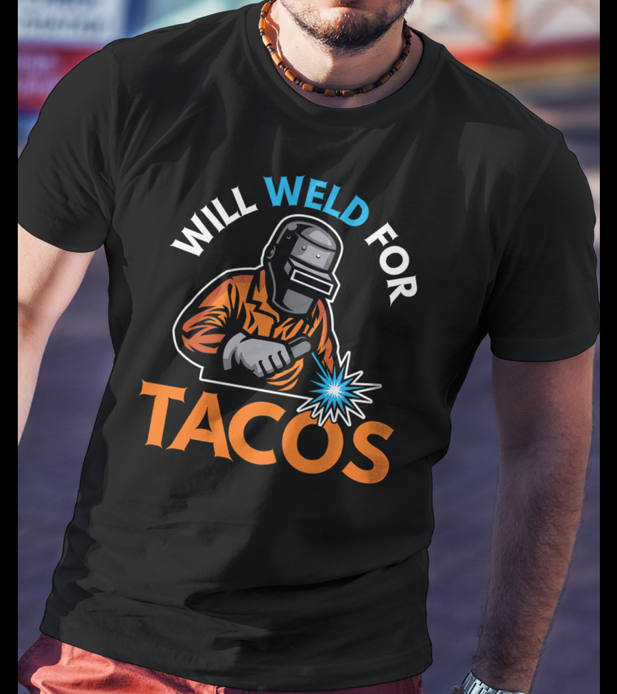 Will Weld For Tacos Funny Welder Welding T-Shirt Design Image T-Shirt