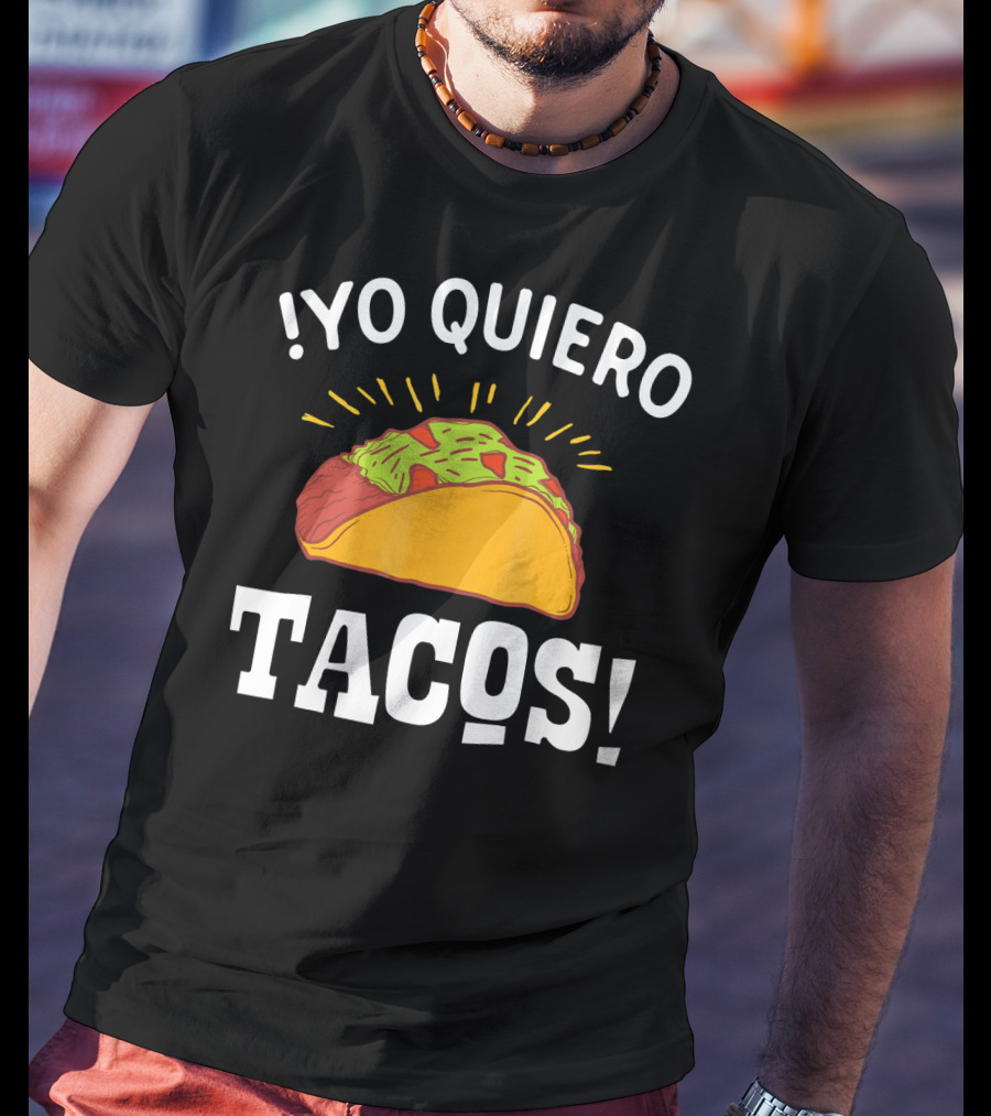 Yo Quiero Tacos Funny Mexican Food Lover Enthusiastic Taco T-Shirt