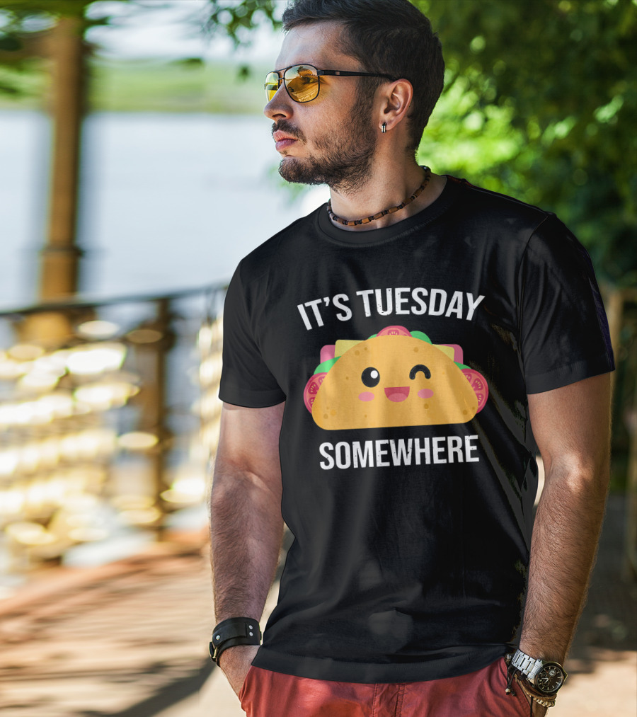 It's Tuesday Somewhere Funny Taco Eating Day T-Shirt