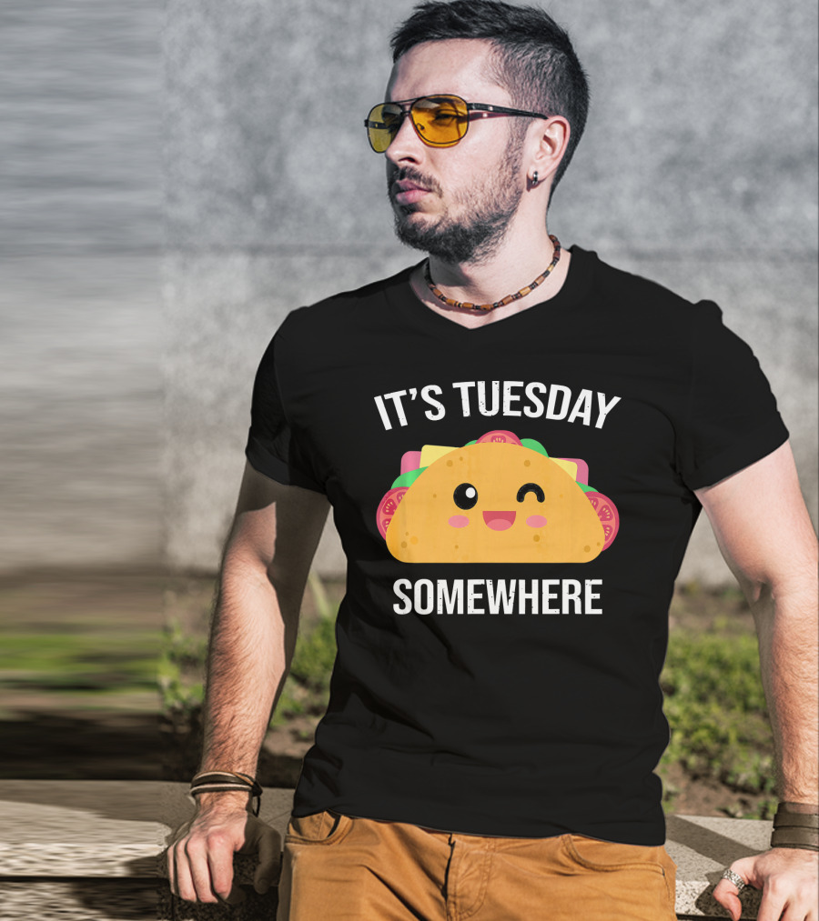 It's Tuesday Somewhere Funny Taco Eating Day T-Shirt