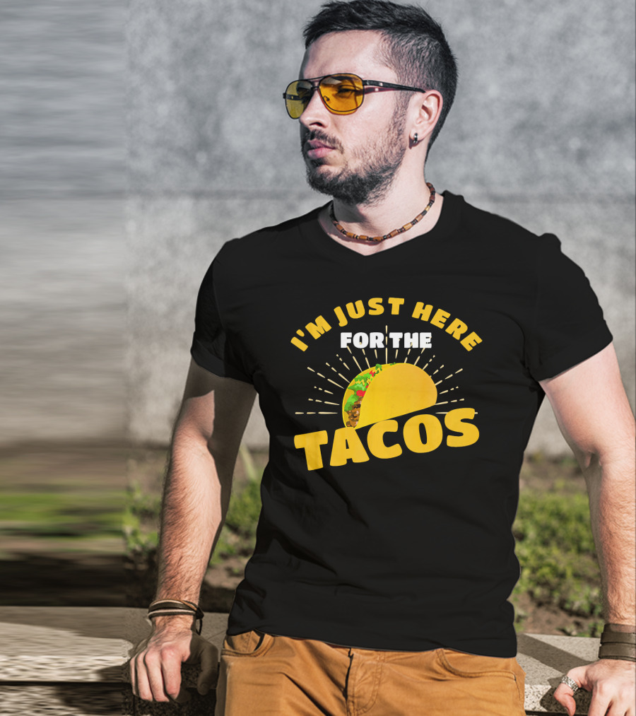 I'm Just Here For The Tacos Funny Foodie Joke Fiesta T-Shirt