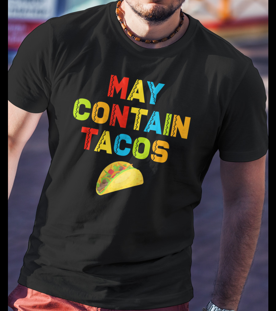 May Contain Tacos Mexican Food Lover Colorful Fun T-Shirt