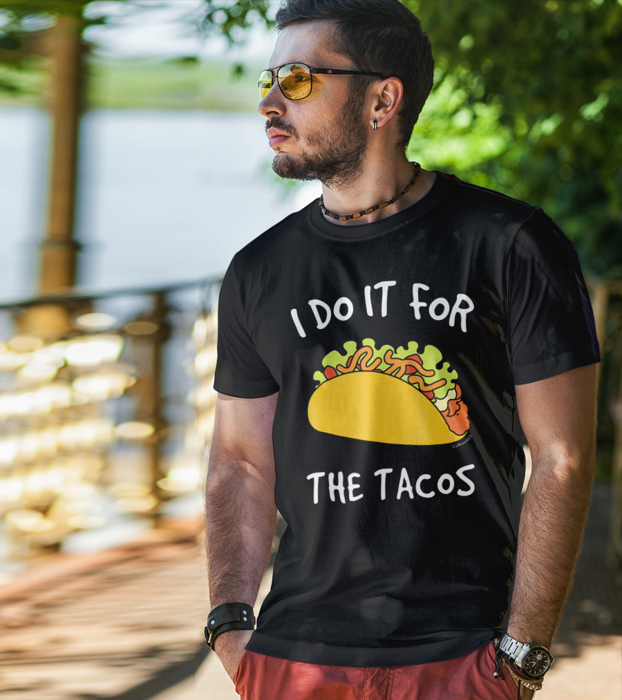I Do It For The Tacos Humorous Motivational Mexican Food Lover T-Shirt
