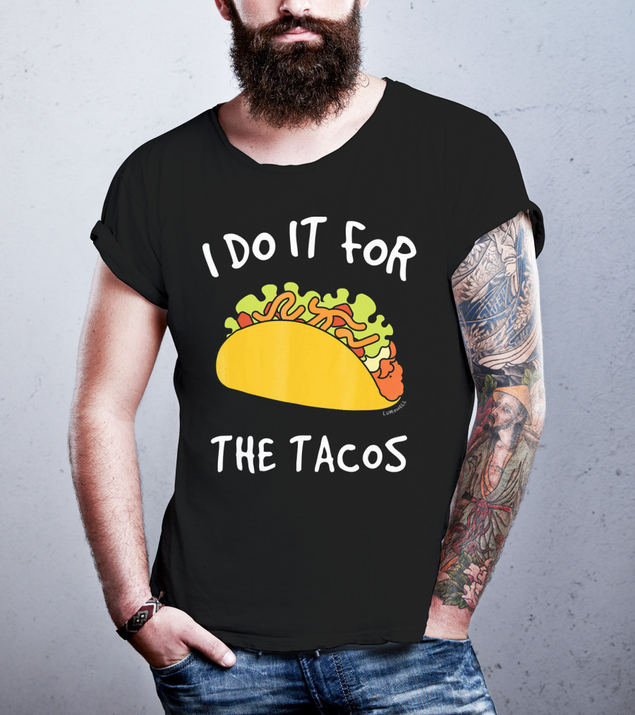 I Do It For The Tacos Humorous Motivational Mexican Food Lover T-Shirt