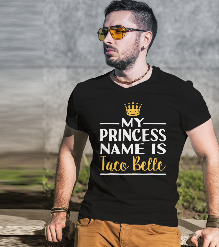 My Princess Name Is Taco Belle Crown T-Shirt