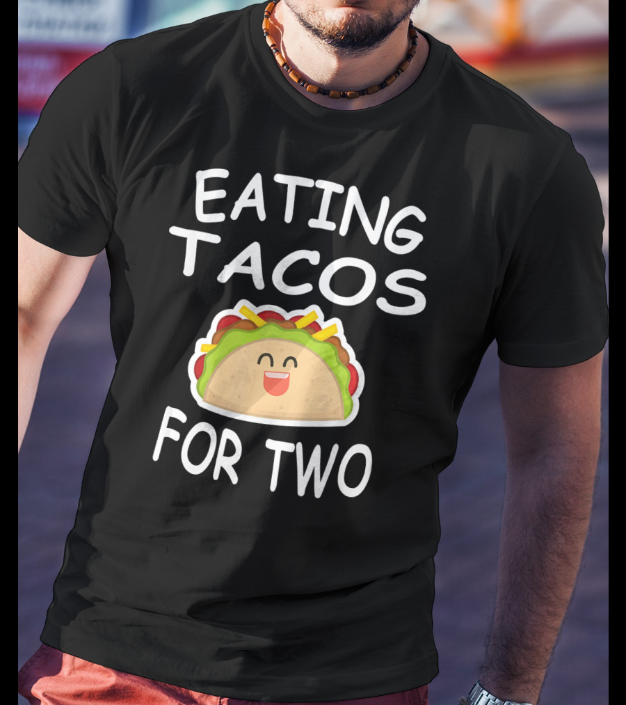 Eating Tacos For Two Fun Pregnancy Announcement T-Shirt