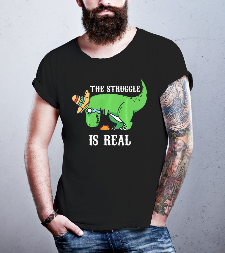 The Struggle Is Real Funny Rex Dinosaur Hat Tacos T-Shirt