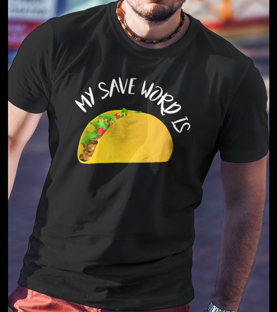 My Save Word Is Taco BDS Humor T-Shirt
