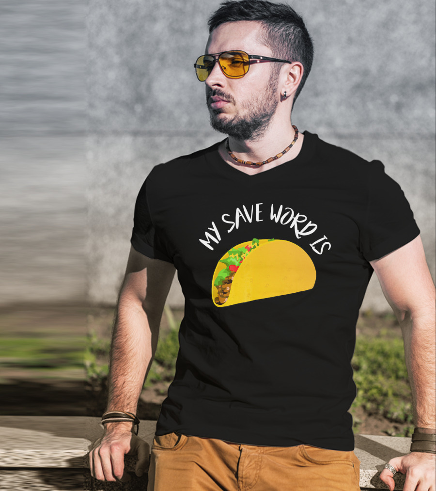 My Save Word Is Taco BDS Humor T-Shirt