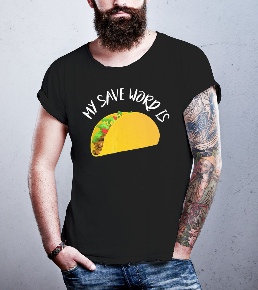 My Save Word Is Taco BDS Humor T-Shirt