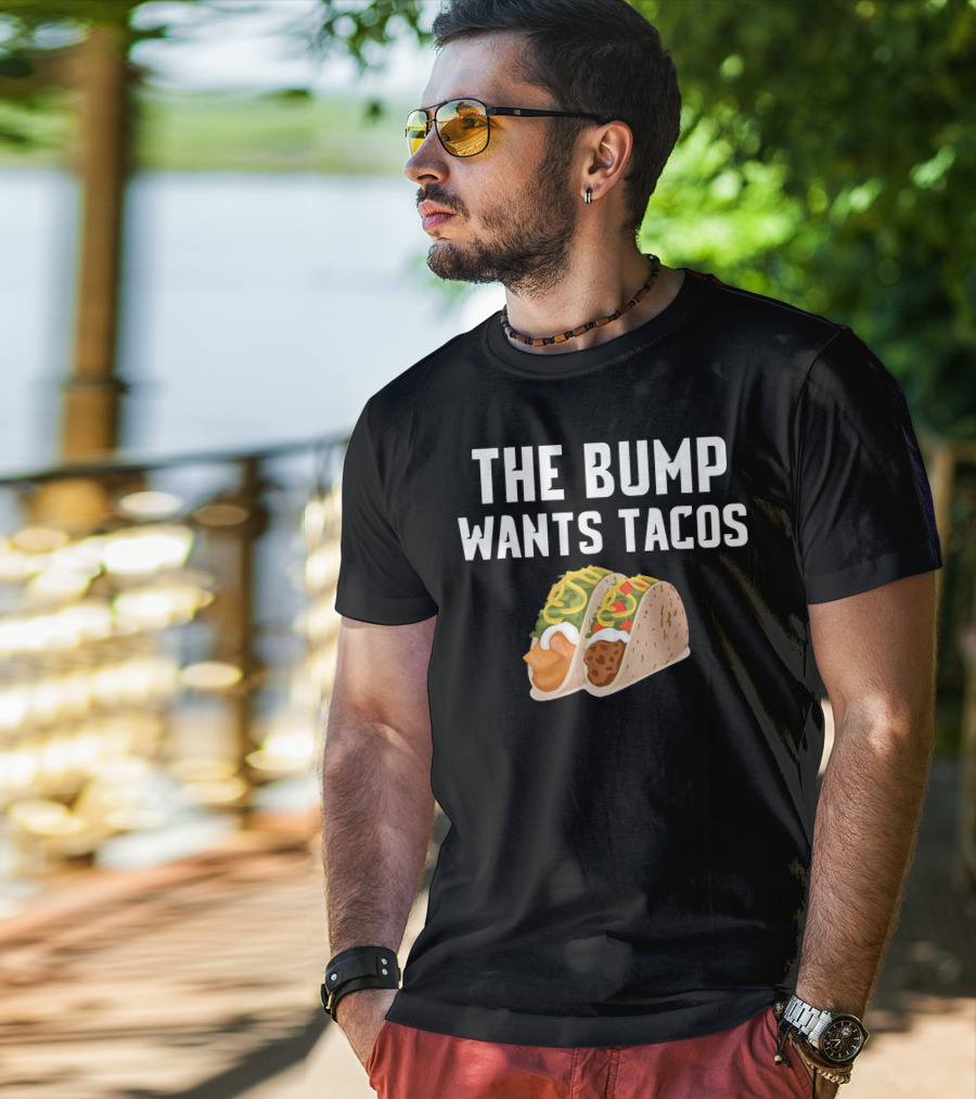 THE BUMP WANTS TACOS Maternity Funny Pregnancy Food Cravings T-Shirt