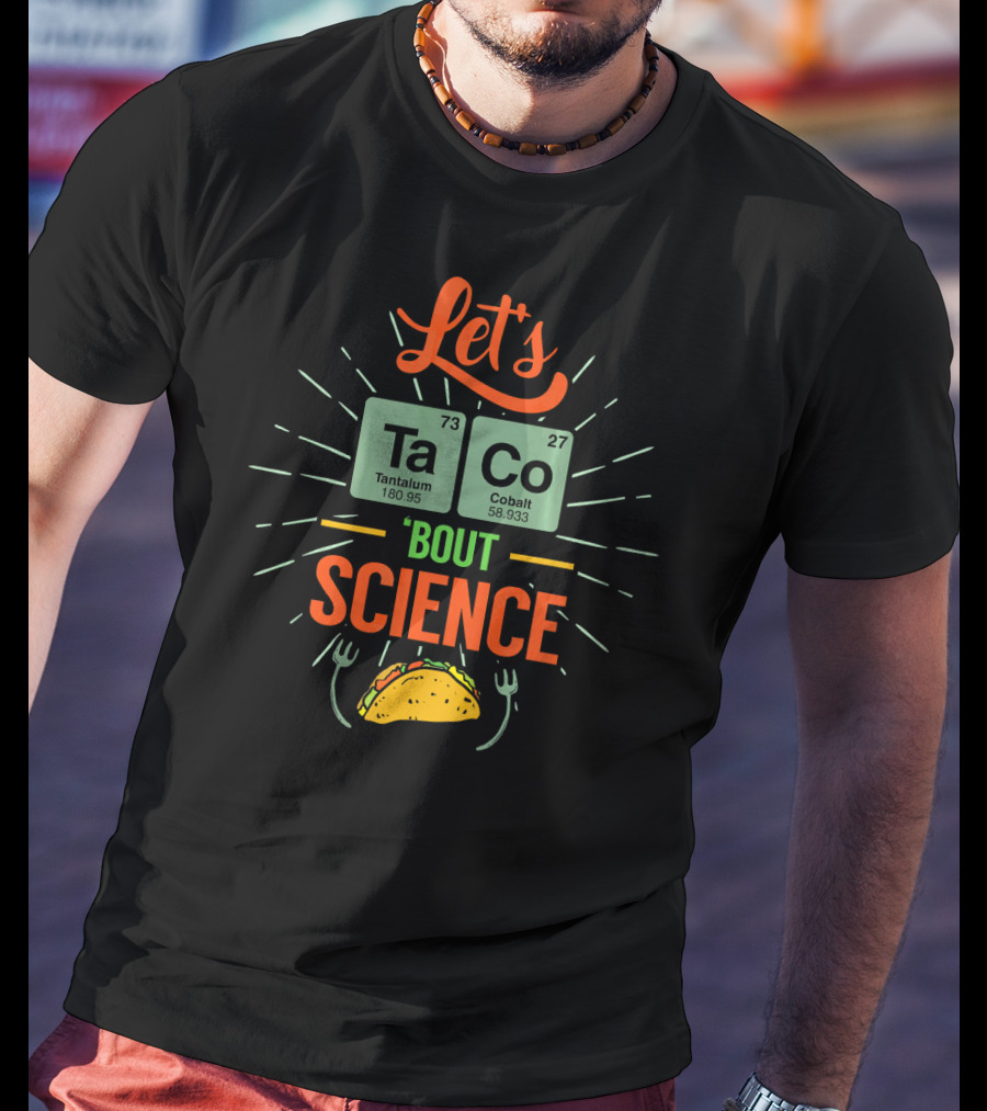Let's Taco Bout Science Nerd Talk Tantalum Cobalt Elements T-Shirt
