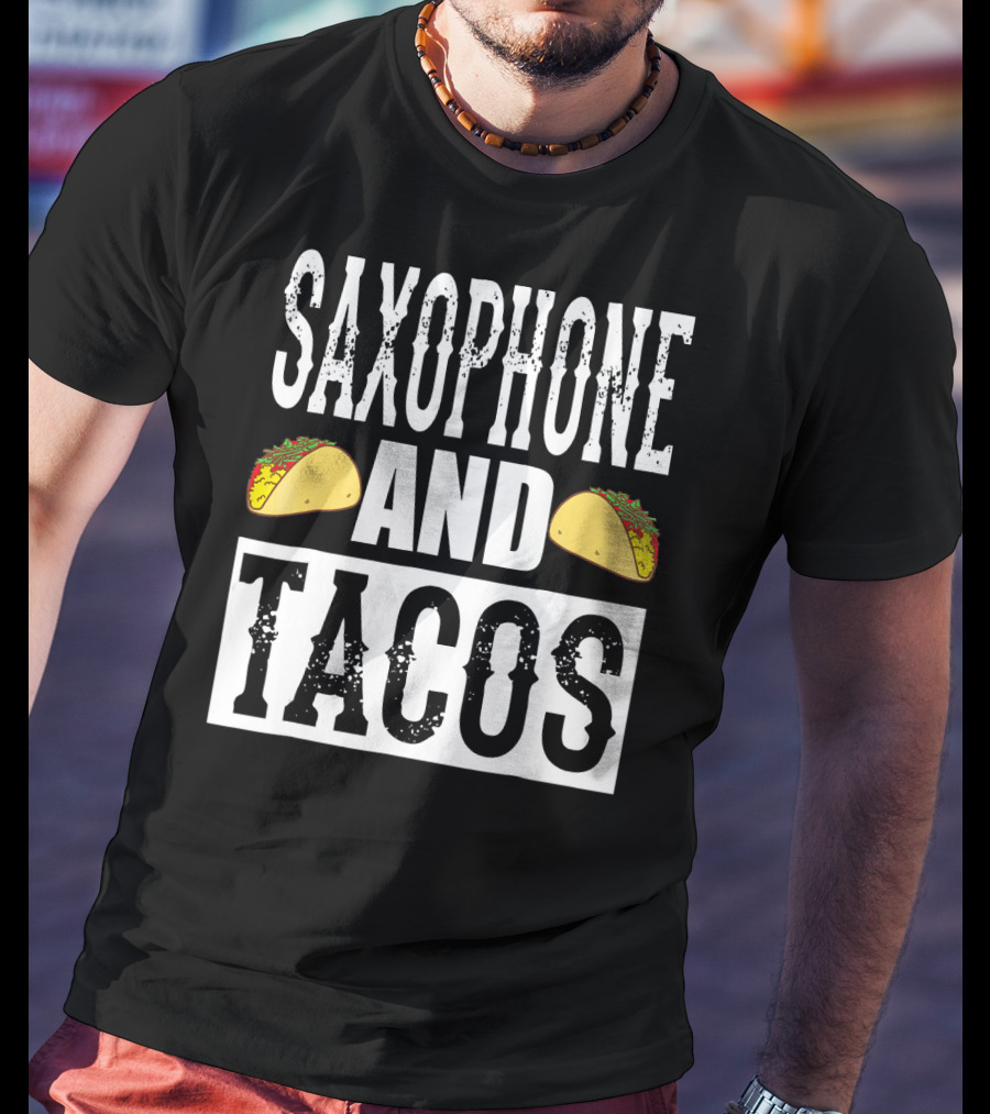 Saxophone And Tacos Funny Taco Band Saxophone And Tacos T-Shirt