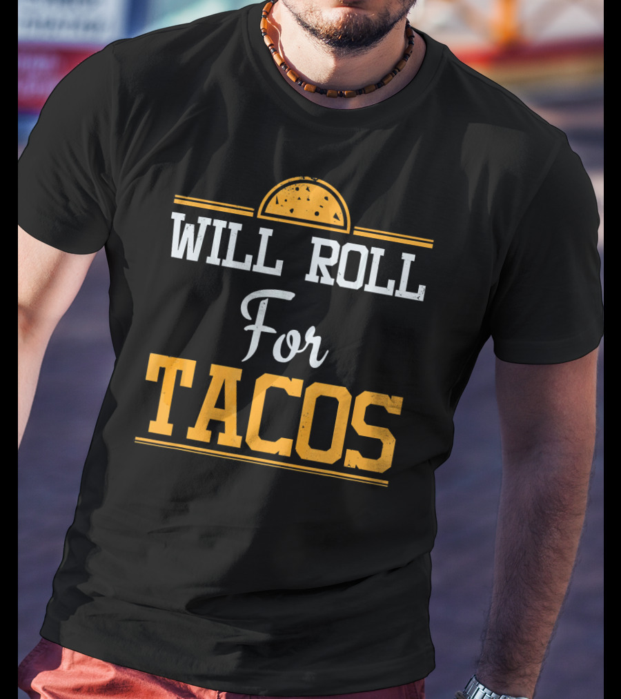 Will Roll For Tacos Funny Brazilian Jiujitsu Mexican Food Humor T-Shirt