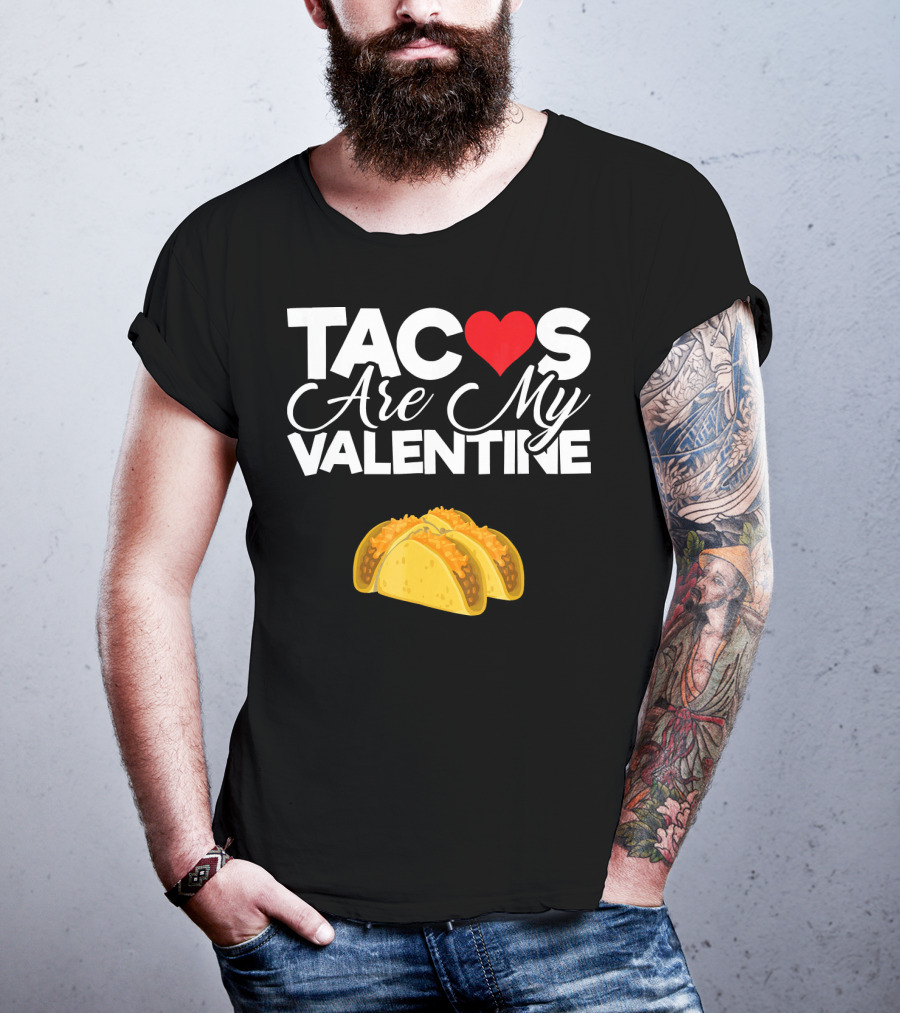 Tacos Are My Valentine Anti Valentines T-Shirt