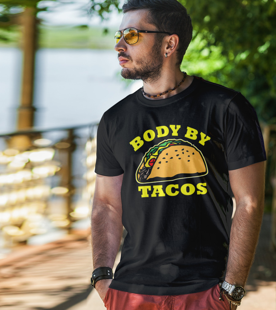 Body By Tacos Sarcastic Humor Work Out Fun T-Shirt
