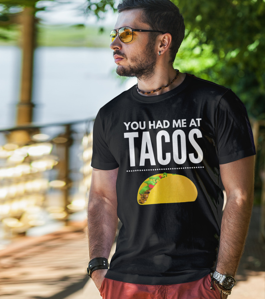 You Had Me At Tacos Mexican Quotes Taco T-Shirt