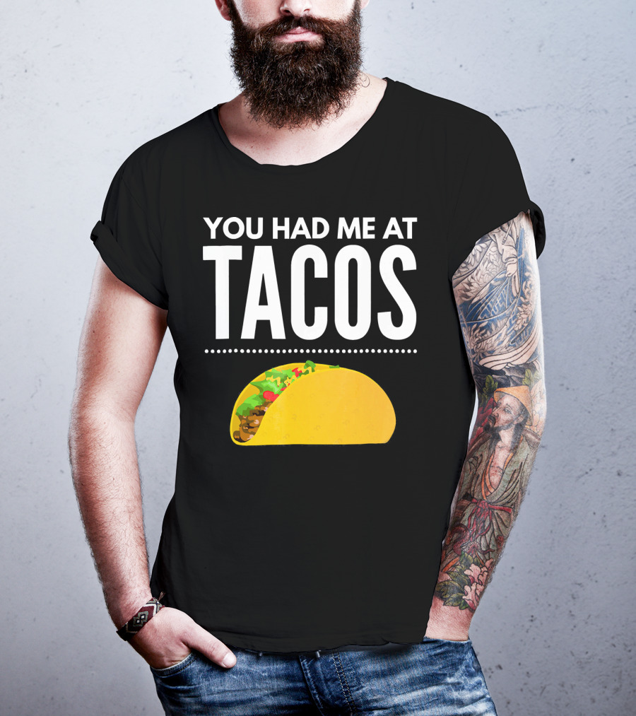 You Had Me At Tacos Mexican Quotes Taco T-Shirt