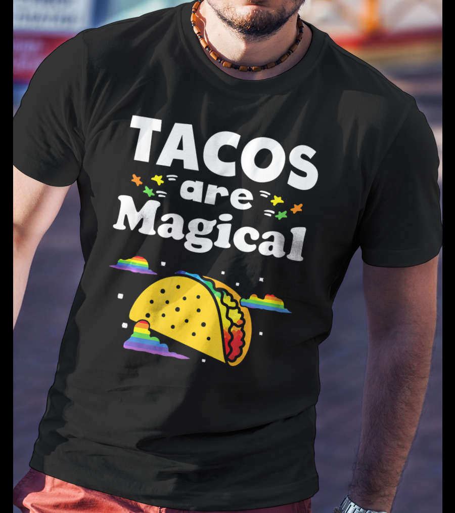 Tacos Are Magical Rainbow Clouds And Tacos T-Shirt