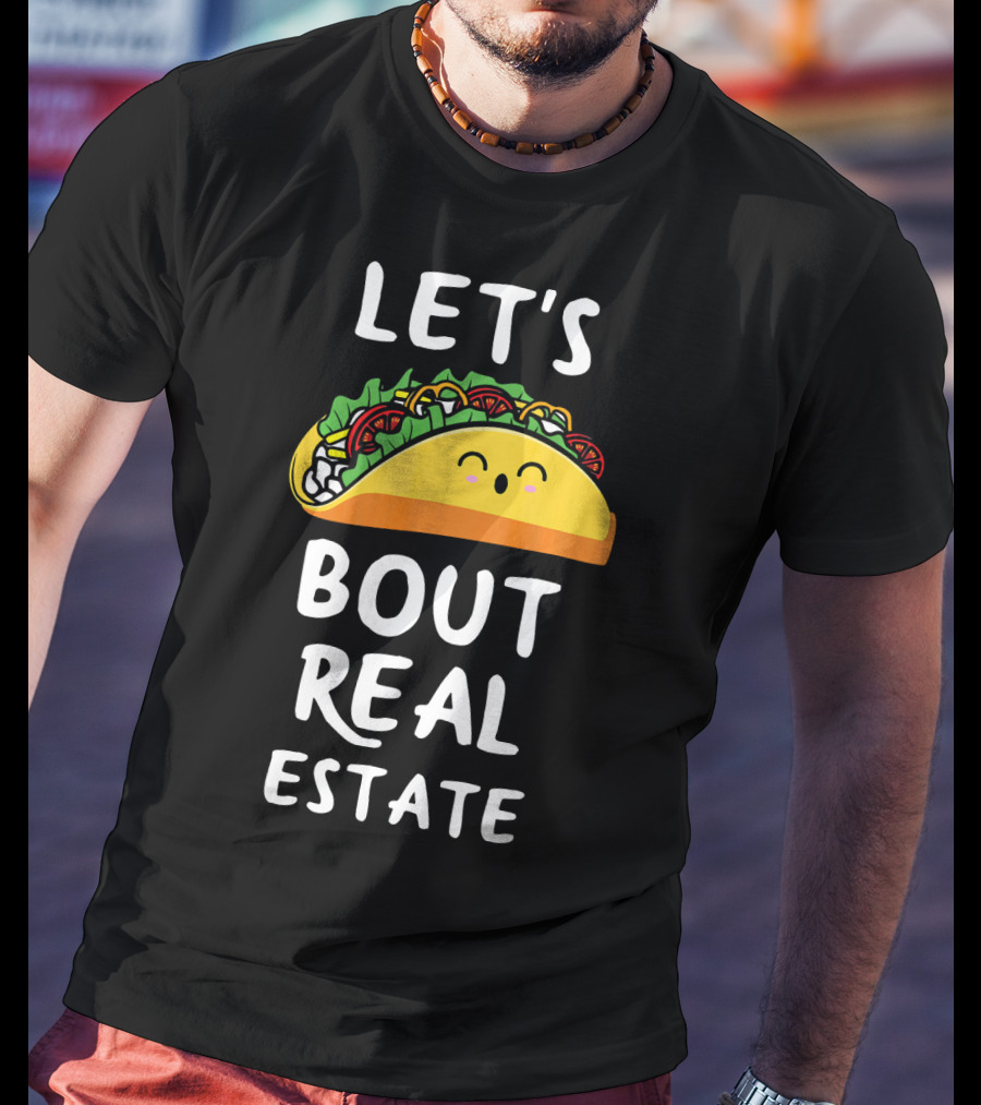 Let's Taco Bout Real Estate T-Shirt