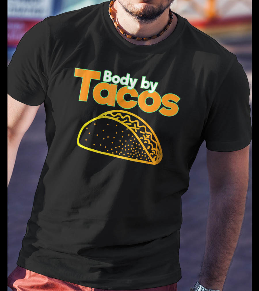 Body By Tacos Funny Taco Mexic T-Shirt